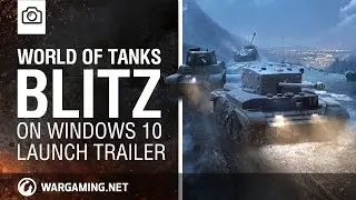 World of Tanks Blitz on Windows 10 – Launch Trailer