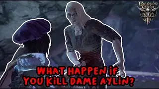 What Happen If You Kill Dame Aylin? [Baldur's Gate 3]