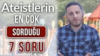 Ateistlerin En Çok Sorduğu 7 Soru