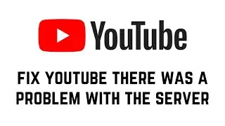 How To Fix YouTube There Was A Problem With The Server 400
