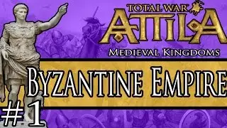 REFORMING THE EMPIRE! Medieval Kingdoms Total War Attila: Byzantine Empire Campaign 1