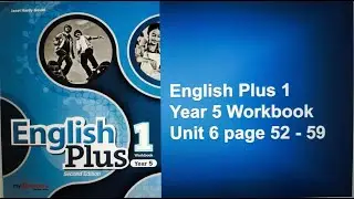 Year 5 English Plus 1 Workbook Unit 6 page 52-59 Listening audio and answers
