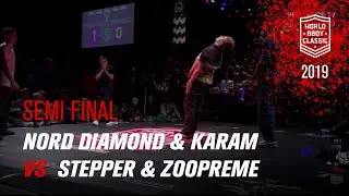 Nord Diamond & Karam vs Stepper & Zoopreme | SEMI FINAL | World BBoy Classic 2019