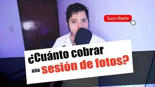 ¿CUÁNTO COBRAR UNA SESIÓN DE FOTOS?