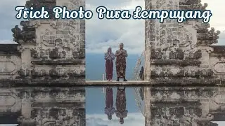 Trick Photo Pura Lempuyang || Karangasem Bali