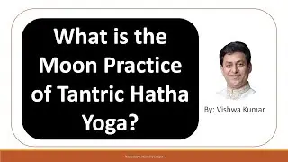 YF10 - Moon Practice of Tantric Hatha Yoga - Chandra Sadhana