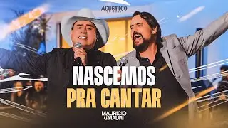Mauricio e Mauri - Nascemos Pra Cantar (Acústico em Casa)