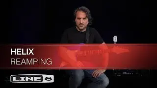 Reamping With Helix | Line 6
