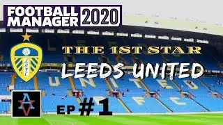 FM20 - The 1st Star: Leeds United Ep.1: Meet the Squad - Football Manager 2020 Let's Play