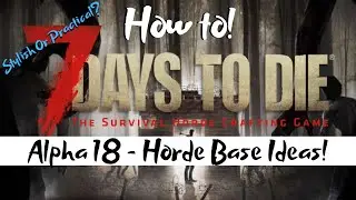 7 Days to Die - Alpha 18 - Beginners Guide - Horde Base Design Ideas