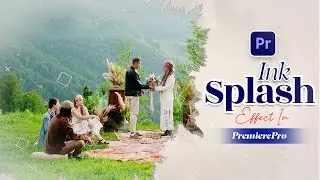 Ink Splash Effects in Premiere Pro | Wedding Effect | Ink Transition | 