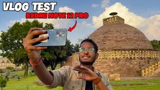 Redmi Note 12 Pro 5G Vlog Test 📸🔥 | Redmi Note 12 Pro Video Test  | Sanchi Stupa Vlog