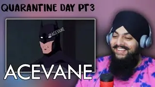 Indian REACTS to @AceVane Quarantine Day PART 3 | First time watching