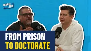 From Prison to Doctorate: How One Man Broke the Cycle and Changed His Life | S1E15