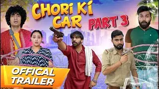 Chori Ki Car | Part 3 Official Trailer | Ankush Kasana