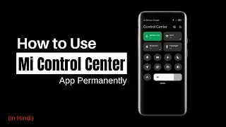 Mi Control Center App Ko Kaise Use Kare | How to Use Mi Control Center App Permanently