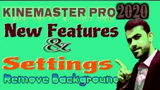 Kinemaster Pro 2020 | Kinemaster Hidden Features| Setting & Remove Background/Urdu