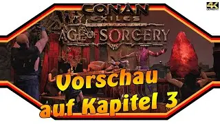 CONAN EXILES ★ Age of Sorcery: Vorschau Kapitel 3  ★ Info Video [4k]