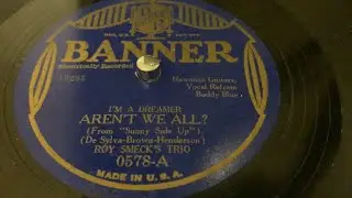 "I'm a Dreamer, Aren't We All?" - Roy Smeck’s Trio v/Smith Ballew (as “Buddy Blue”)