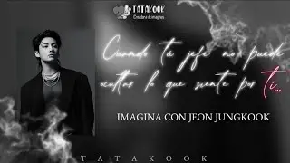 Cuando tú jefe no puede ocultar lo que siente por tí | IMAGINA CON JEON JUNGKOOK | C.U