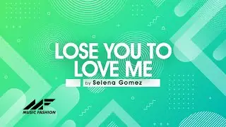 15 Selena Gomez   Lose You To Love Me