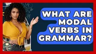 What Are Modal Verbs In Grammar? - Lexicon Lounge
