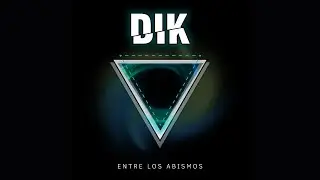 DIK - Entre los abismos (Video Lyric)