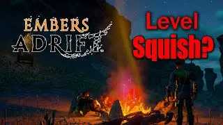 Embers Adrift's Upcoming Level Squish? The Opinion of a Max Level Player