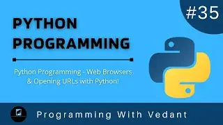 Python Programming |  Web-browser Module | Opening URLs with Python | Tutorial #35