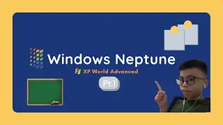 Windows Neptune - The Origin of Windows XP Pt.1 - XP World Advanced
