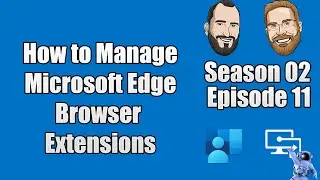 S02E11 - How to Manage Microsoft Edge Browser Extensions with Microsoft Intune - (I.T)