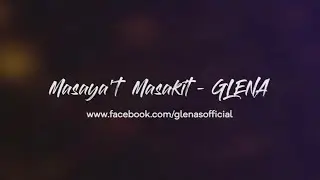 Glena - Masaya't Masakit