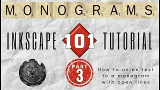 Monograms 101 - Part Three: How to Union Text/Font to a Monogram with Open Lines in Inkscape