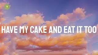 CAROLINE - Have My Cake and Eat It Too (Lyrics)