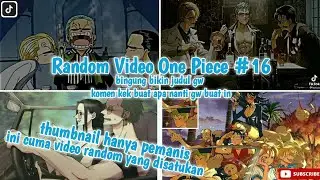 One Piece Random Video #16||Kumpulan jedag jedug one piece||one piece video