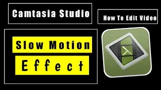How To: Create Slow motion in Camtasia Studio 8 very easy