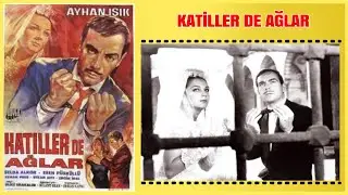 Katiller de Ağlar 1966 | Ayhan Işık Selda Alkor | Yeşilçam Filmi Full İzle