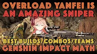Overload Yanfei is AN AMAZING SNIPER | Best Build and Teams | Genshin Impact Math