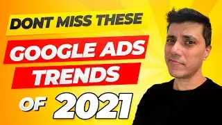 Google Ads Trends in 2021 That You Should Not Miss !! | Google Ads 2021 | Ajay Dhunna
