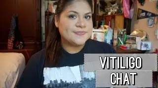 Updated Vitiligo & NO Makeup Experiences CHAT