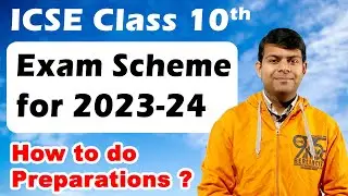 ICSE Class 10th 2024 Exam Scheme | How to Study for Board Exams ?