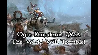 Ogre Kingdoms Q&A: Episode 1