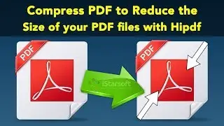 How to Compress PDF to Reduce the Size of your PDF files with Hipdf