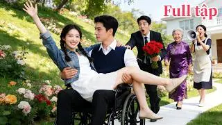 CEO ngồi xe lăn luôn không chịu kết hôn, ai ngờ chỉ 1 cái nhìn đã chọn gái nông thôn quyến rũ làm vợ