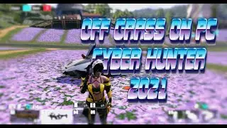 OFF GRASS ON PC 2021/УБИРАЕМ ТРАВУ НА ПК CYBER HUNTER