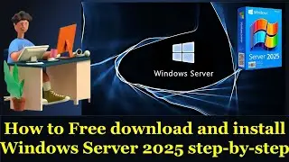 How to Download and Install Windows Server 2025 for FREE | Step-by-Step Guide