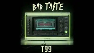 BAD TASTE - T99