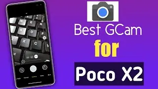 Gcam for Poco X2 / Redmi K30 Gcam | Working Perfect Night Mode, Astro Mode, portrait mode