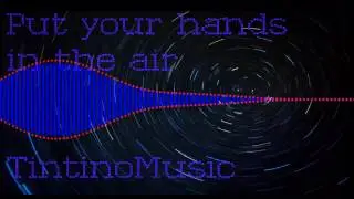 put your hands in the air || TintinoMusic