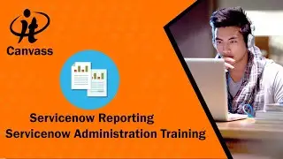 servicenow for beginners | Servicenow Reporting - Servicenow Administrator Training | IT Canvass